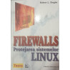 Firewalls Protejarea sistemelor Linux