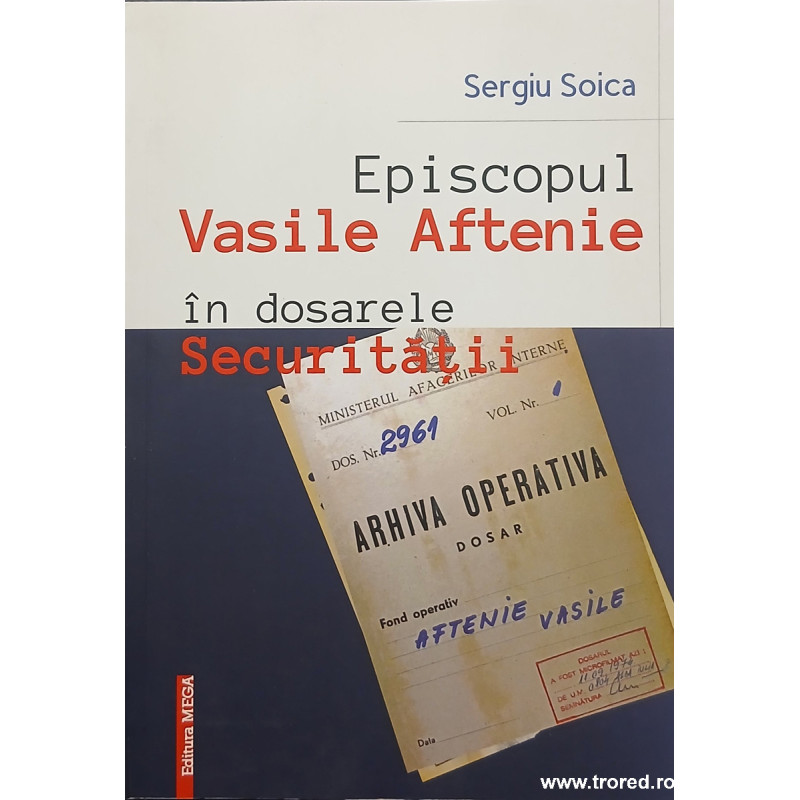 Episcopul Vasile Aftenie in dosarele securitatii