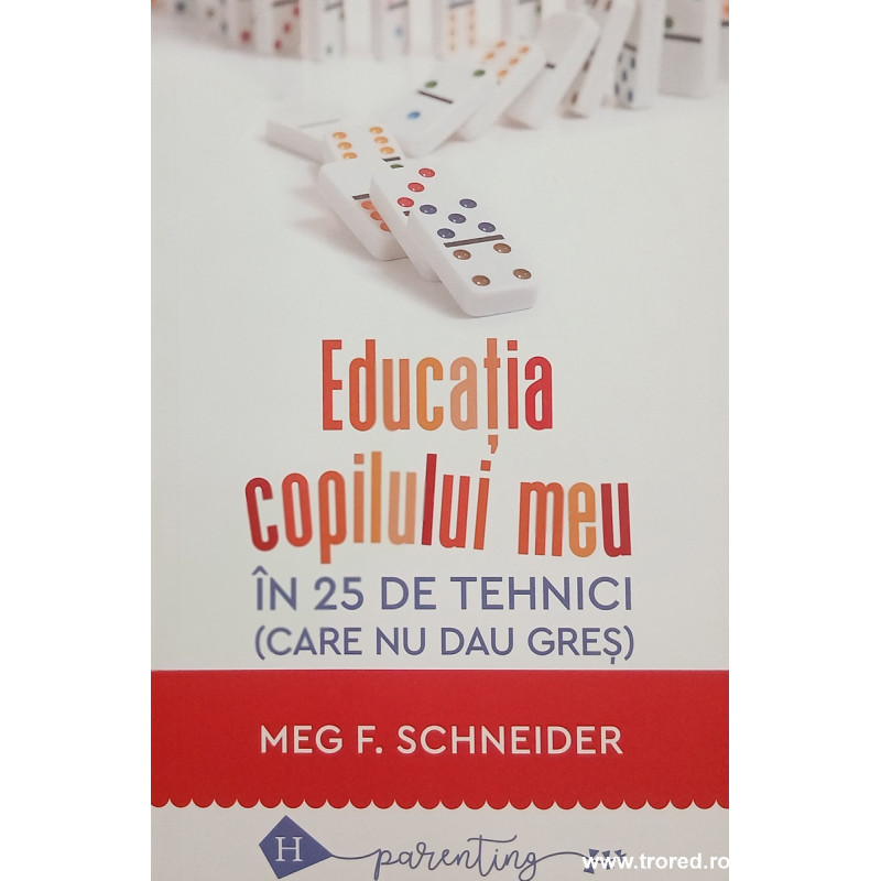 Educatia copilului meu in 25 de tehnici (care nu dau gres)