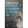 Potentialul extraordinar al copilului tau