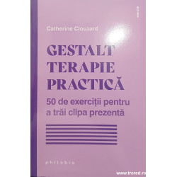 Gestalt terapie pracica 50 de exercitii pentru a trai clipa prezenta