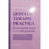 Gestalt terapie pracica 50 de exercitii pentru a trai clipa prezenta