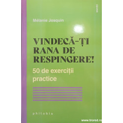Vindeca-ti rana de respingere! 50 de exercitii practice