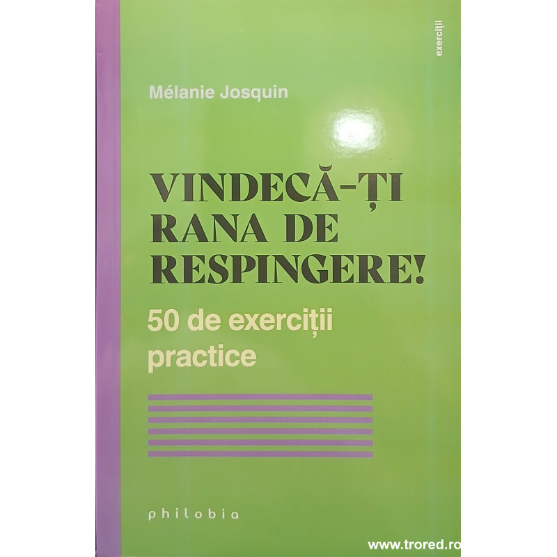Vindeca-ti rana de respingere! 50 de exercitii practice