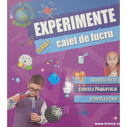 Experimente clasa I caiet de lucru Stiintele vietii / Stiintele Pamantului / Stiintele Fizicii