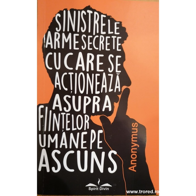 Sinistrele arme secrete cu care se actioneaza asupra fiintelor umane