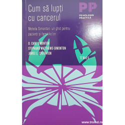 Cum sa lupti cu cancerul Metoda Simonton: Un ghid pentru pacienti si familiile lor