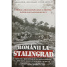Romanii la Stalingrad Viziunea romaneasca asupra tragediei din Cotul Donului si Stepa Calmuca