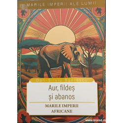 Aur, fildes si abanos Marile Imperii Africane