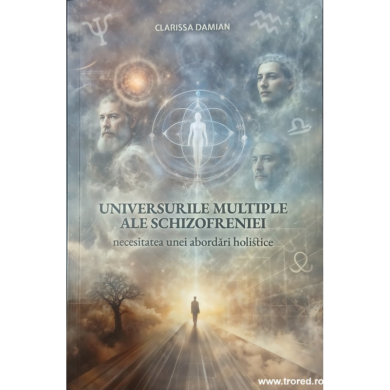 Universurile multiple ale schizofreniei Necesitatea unei abordari holistice
