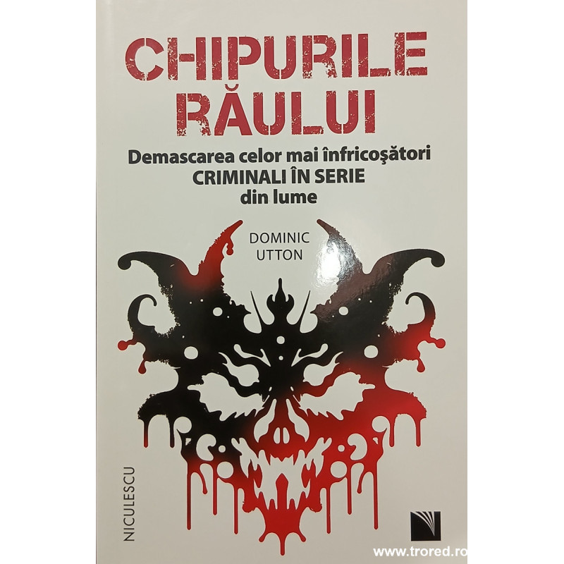 Chipurile raului Demascarea celor mai infricosatori criminali in serie din lume