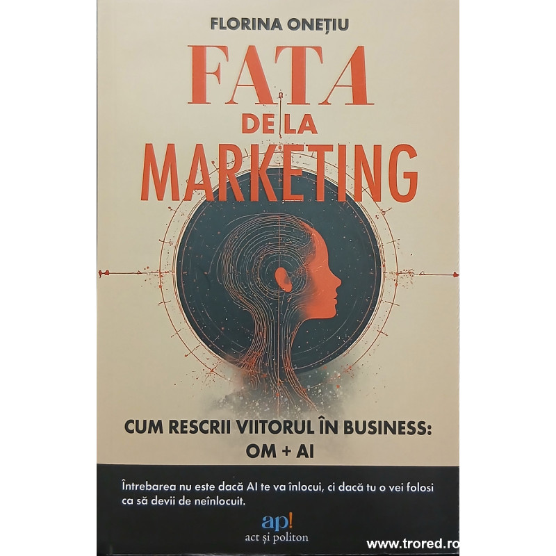 Fata de la marketing Cum rescrie viitorul in business OM +AI