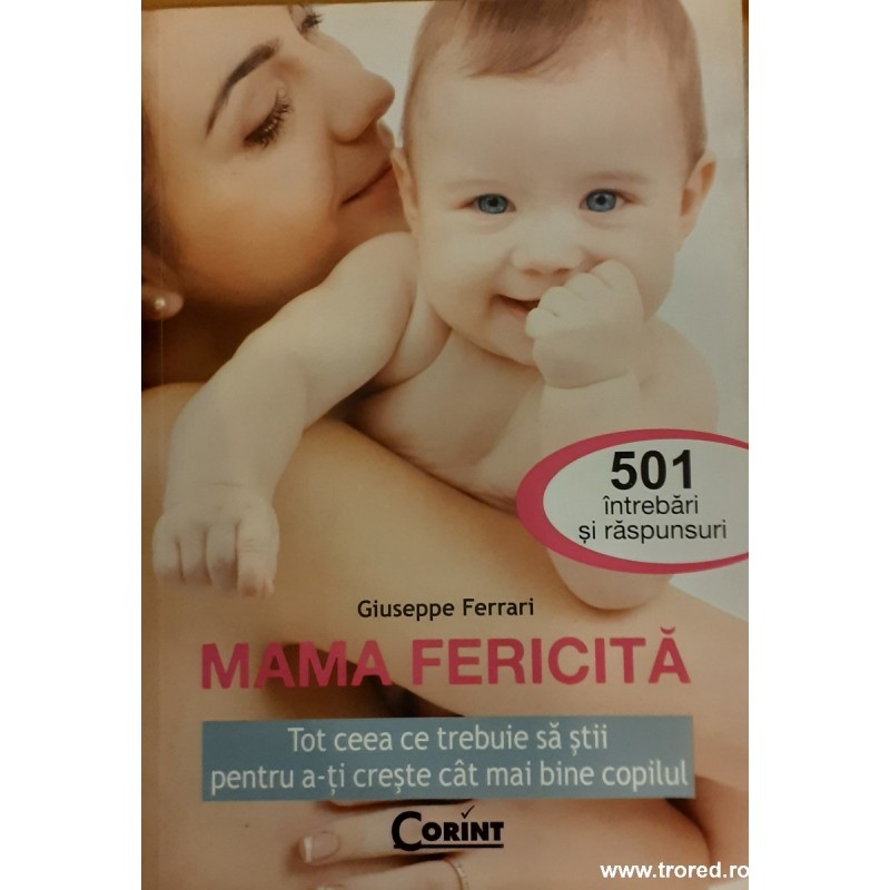 Mama fericita Tot ceea ce trebuie sa stii pentru a-ti creste cat mai bine copilul
