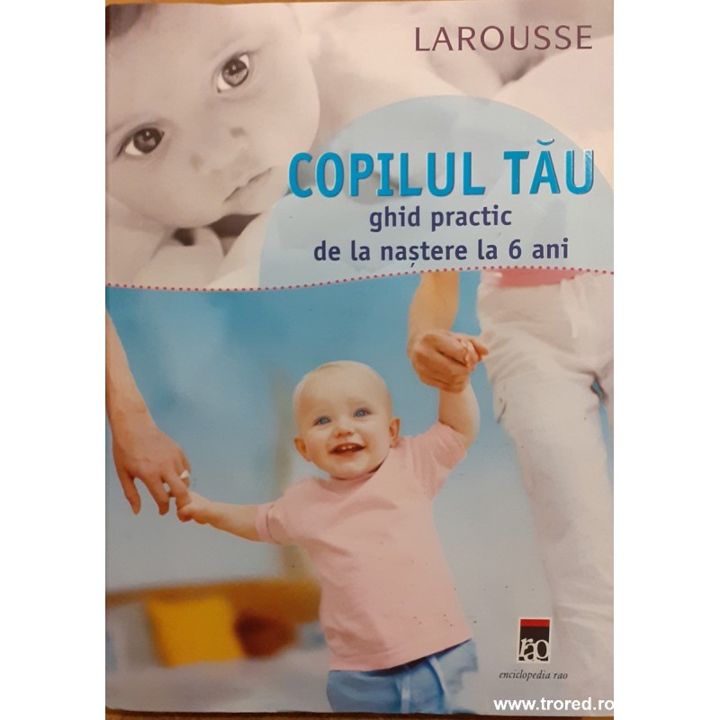 Copilul tau ghid practic de la nastere la 6 ani