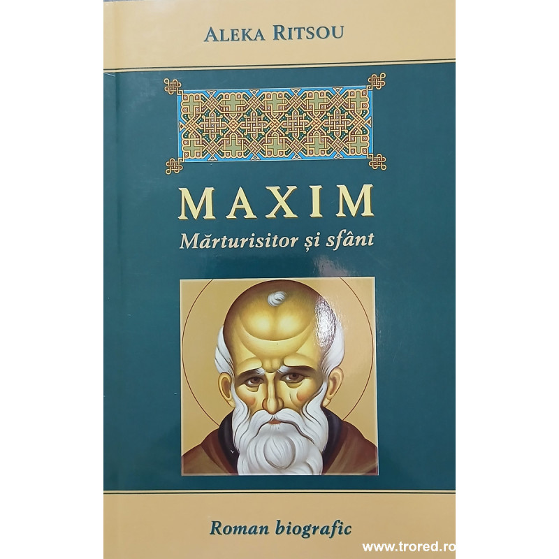 Maxim Marturisitor si sfant