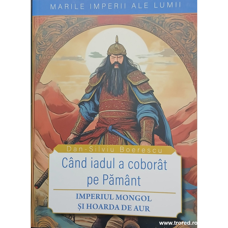 Cand iadul a coborat pe Pamant Imperiul Mongol si hoarda de aur
