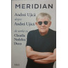 Meridian Andrei Ujica despre Andrei Ujica De vorba cu Claudia Nedelcu Duca