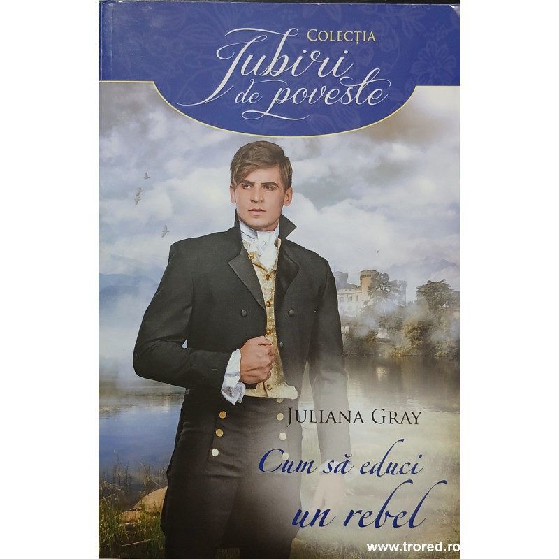 Cum sa educi un rebel Colectia Iubiri de poveste