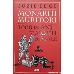 Monarhi muritori 1000 de ani de morti regale