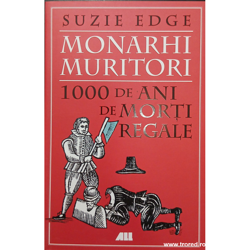 Monarhi muritori 1000 de ani de morti regale