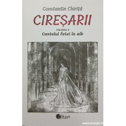 Ciresarii volumul 2 Castelul fetei in alb