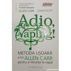 Adio, vaping! Metoda usoara a lui Allen Carr pentru a renunta la vapat