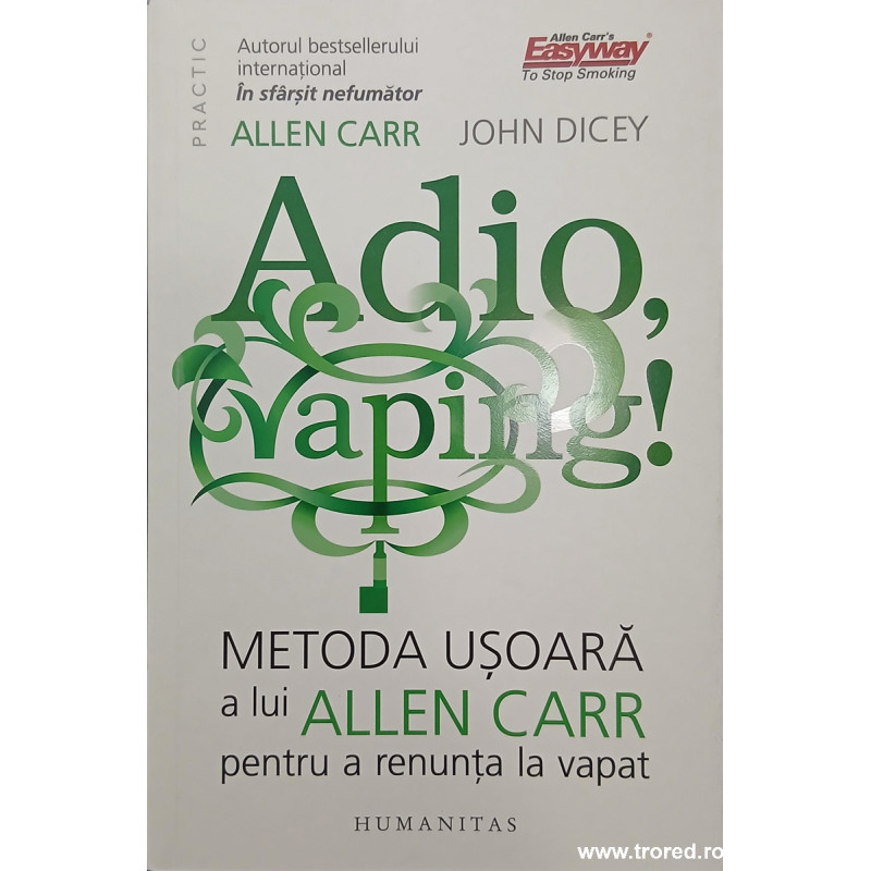 Adio, vaping! Metoda usoara a lui Allen Carr pentru a renunta la vapat