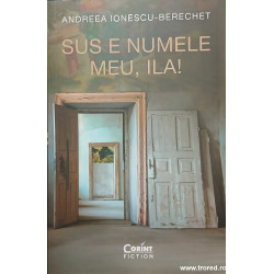 Sus e numele meu, Ila!