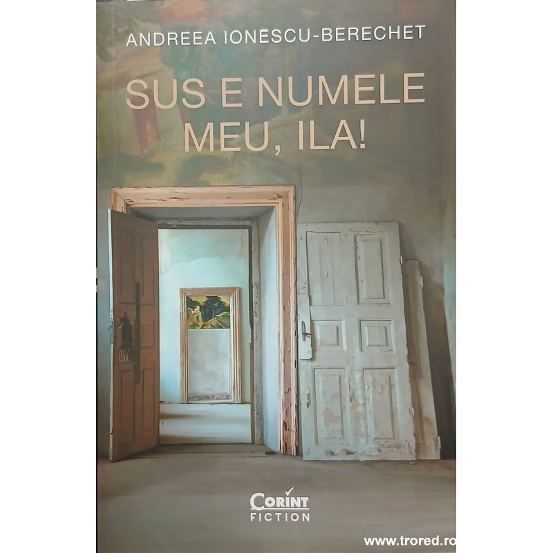 Sus e numele meu, Ila!