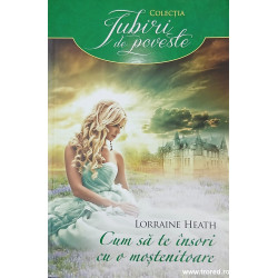 Cum sa te insori cu o mostenitoare Colectia Iubiri de poveste