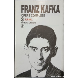 Opere complete volumul 3 Jurnal Franz Kafka
