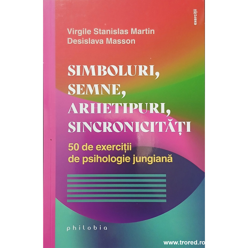 Simboluri, semne, arhetipuri, sincronicitati 50 de exercitii de psihologie jungiana