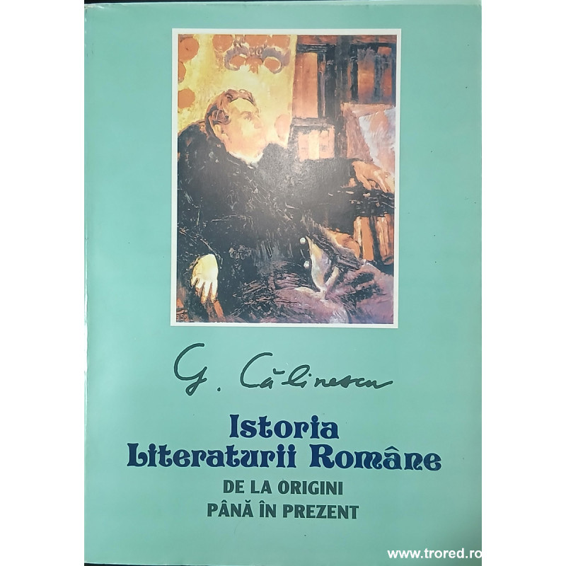 Istoria literaturii romane de la origini pana in prezent