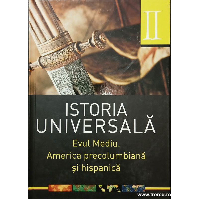 Istoria universala volumul 2 Evul mediu America precolumbiana si hispanica