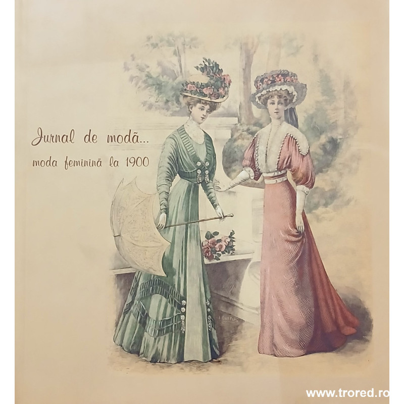 Jurnal de moda... moda feminina la 1900
