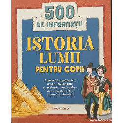 Istoria lumii pentru copii 500 de informatii