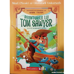 Aventurile lui Tom Sawyer Mari clasici ai literaturii universale