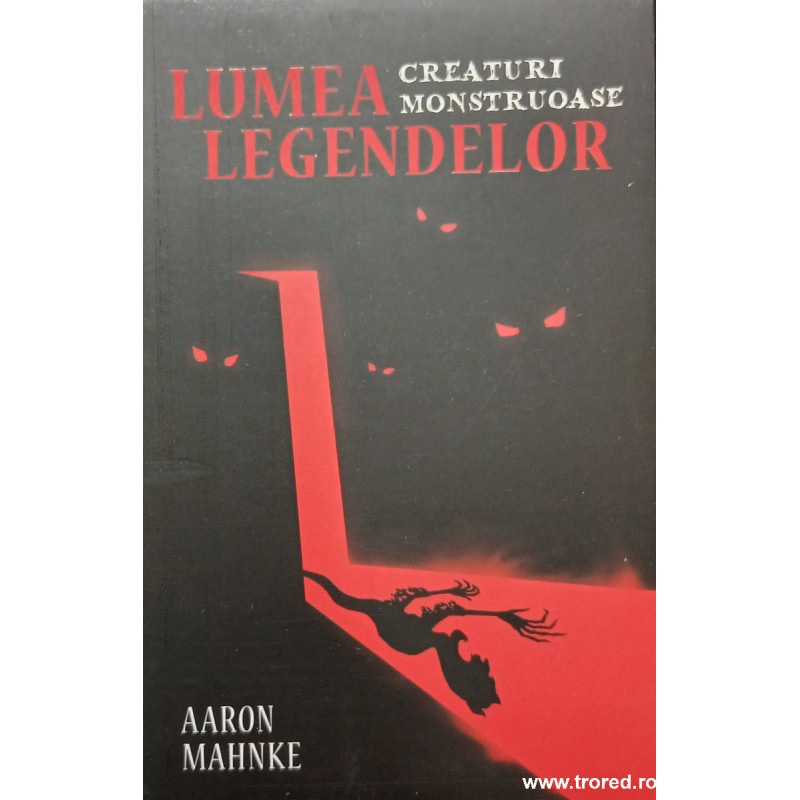 Lumea legendelor Creaturi monstruoase