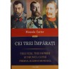 Cei trei imparati. Trei veri, trei imparati si drumul catre Primul Razboi Mondial