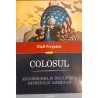 Colosul. Ascensiunea si decaderea imperiului american