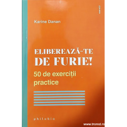 Elibereaza-te de furie! 50 de exercitii practice