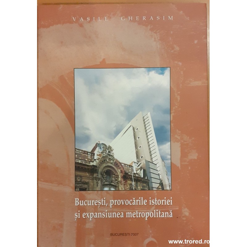 Bucuresti, provocarile istoriei si expansiunea metropolitana