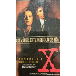 Adevarul este dincolo de noi Dosarele X Ghidul oficial