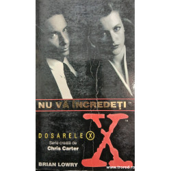 Nu va incredeti Dosarele X