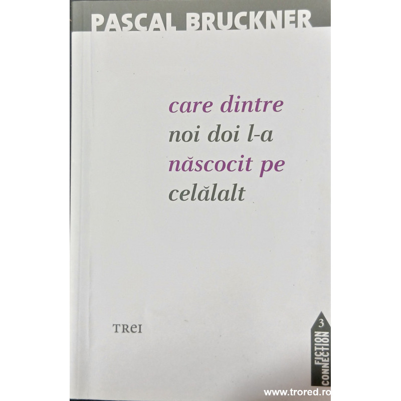 Care dintre noi doi l-a nascocit pe celalalt