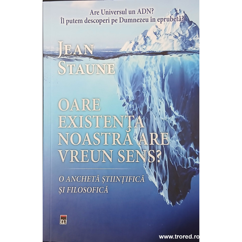 Oare existenta noastra are vreun sens? O ancheta stiintifica si filosofica