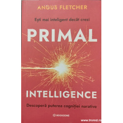 Primal intelligence Esti mai inteligent decat crezi Descopera puterea cognitiei narative