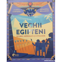 Vechii egipteni Istorie, hieroglife si civilizatie