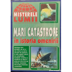 Mari catastrofe in istoria omenirii Seria Misterele lumii