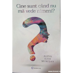 Cine sunt cand nu ma vede nimeni?